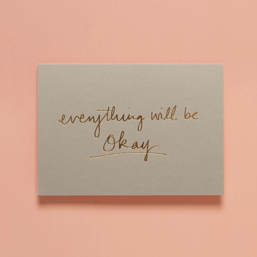 Everything Will Be Okay Dove Grey.