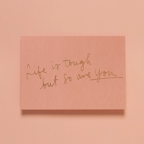 Life Is Tough, But So Are You Deep Pink