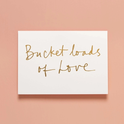 BUCKET LOADS OF LOVE