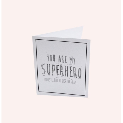 You Are My Superhero You Still Need To Shop For A Cape