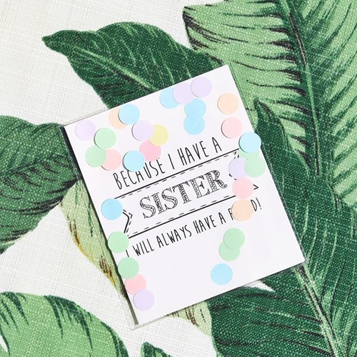 Because I have A Sister I will Always Have A Friend Confetti Card