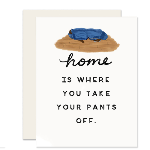 Home is where you take your pants off