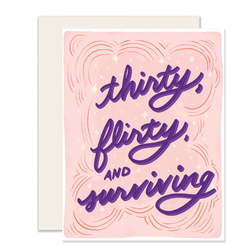 Thirty Flirty Surviving.