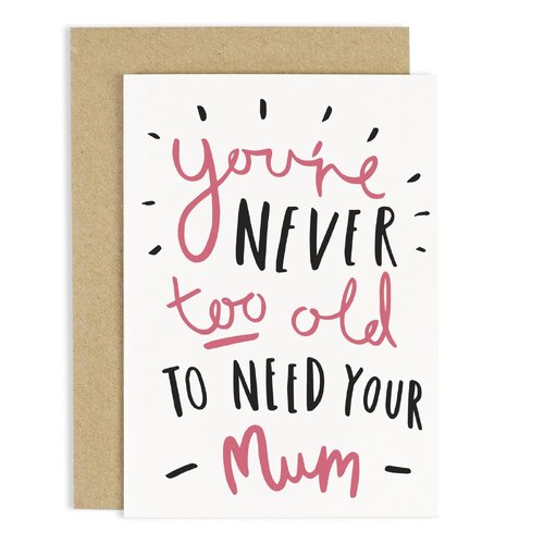 Never Too to need Mum Card