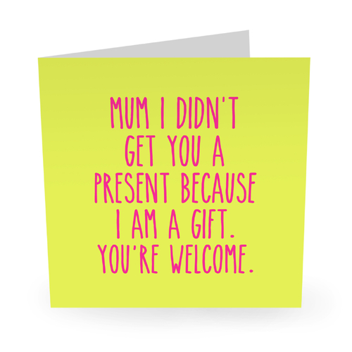 Mum I Am A Gift