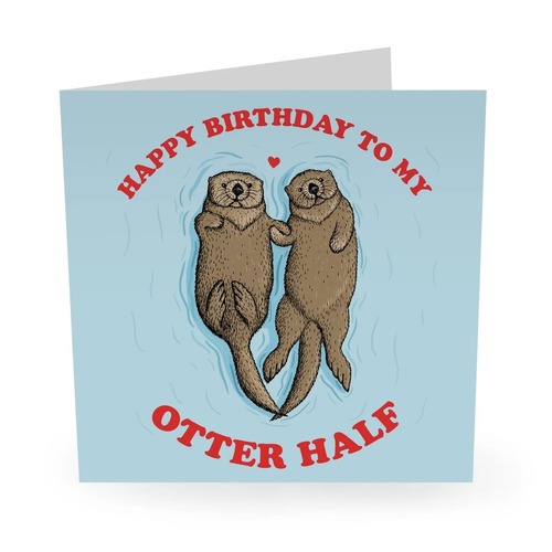 Happy Birthday To My Otter Half.