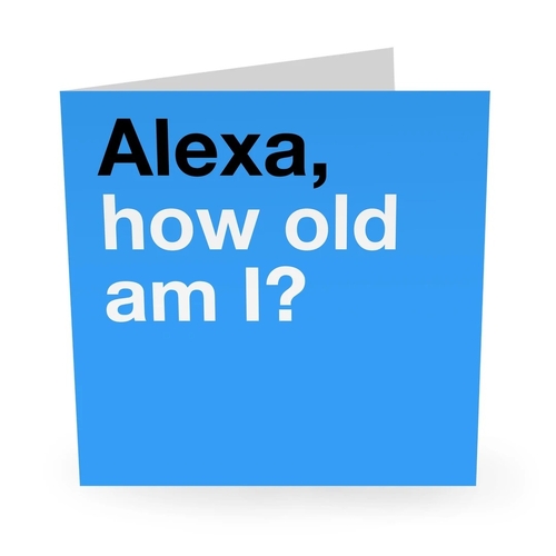 Alexa How Old Am I.
