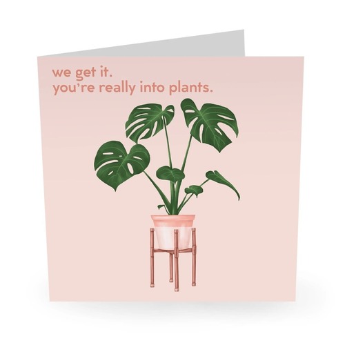 YOU'RE REALLY INTO PLANTS