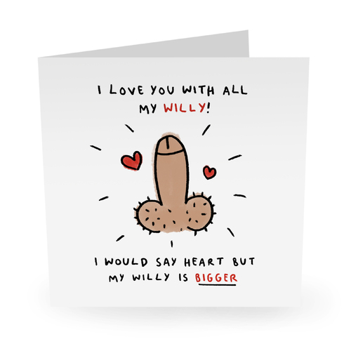 I LOVE YOU WITH ALL MY WILLY