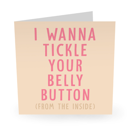 I Wanna Tickle Your Belly Button.
