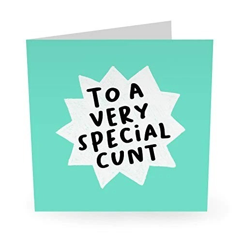 To A Very Special C*nt