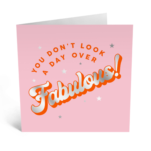 You Don’t Look A Day Over Fabulous