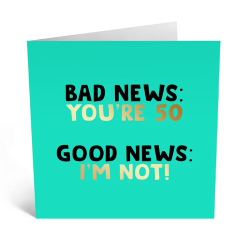 Bad News You're 50
