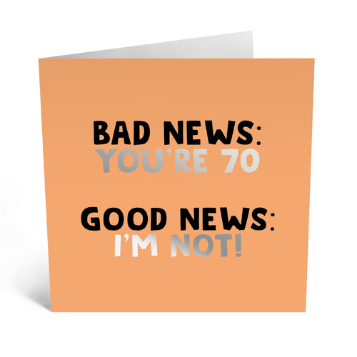 Bad News You're 70