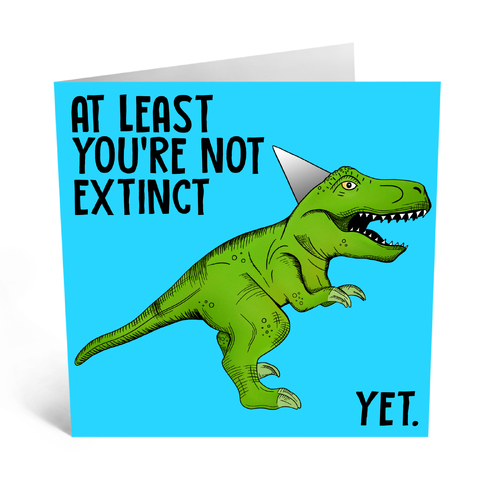 At least You're Not Extinct Yet