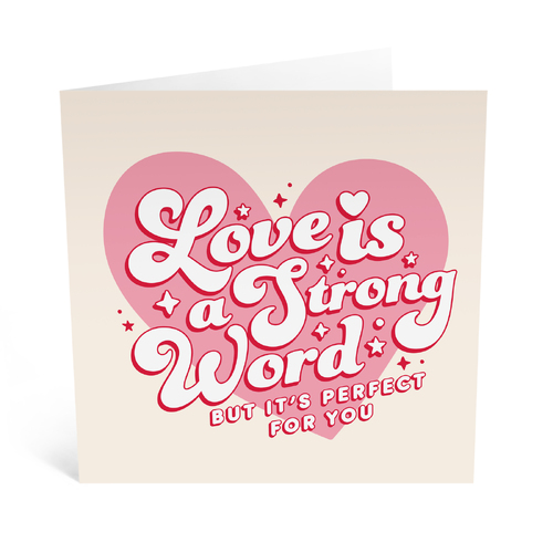 Love is a Strong Word.