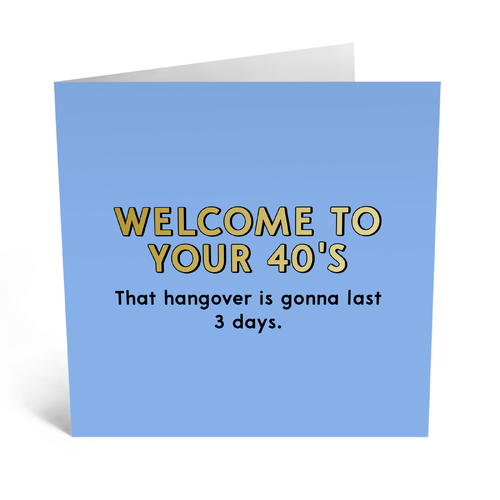 Welcome to Your 40's.