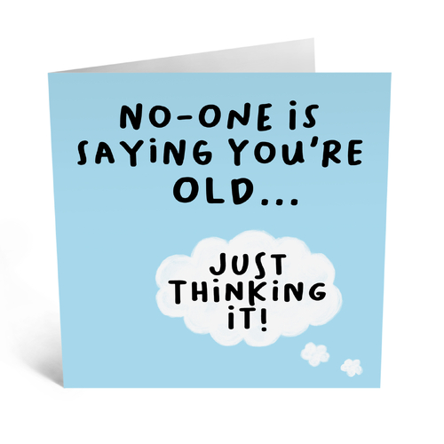 No One is Saying You're Old .