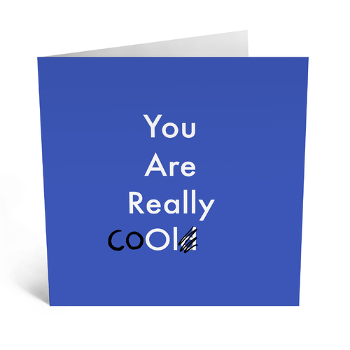 You Are Really Cool/Old.