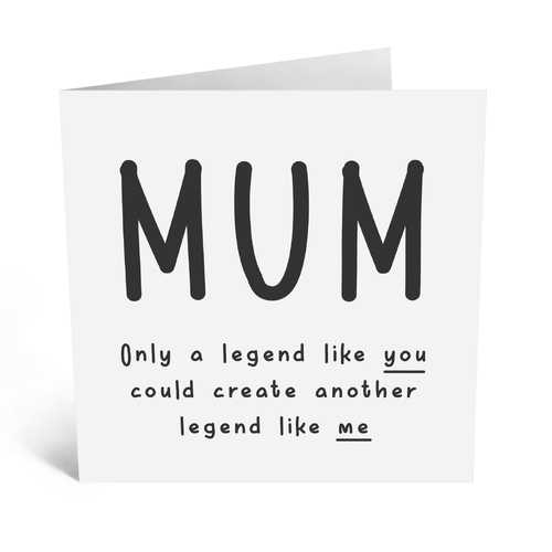 Mum only a legend Like you