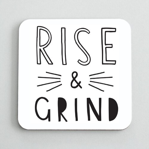 Rise And Grind Coaster.