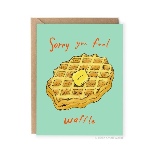 Sorry You Feel Waffle