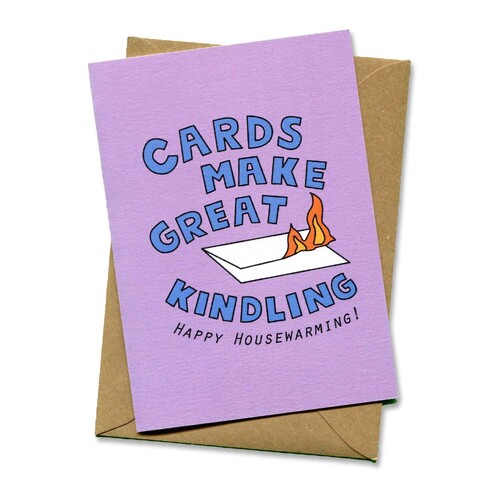 Cards Make Great Kindling (Happy Housewarming!)
