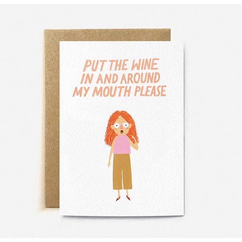 Put the Wine in and Around my Mouth (large card)