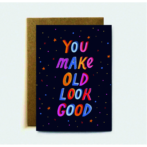 You Make Old Look Good (large card)