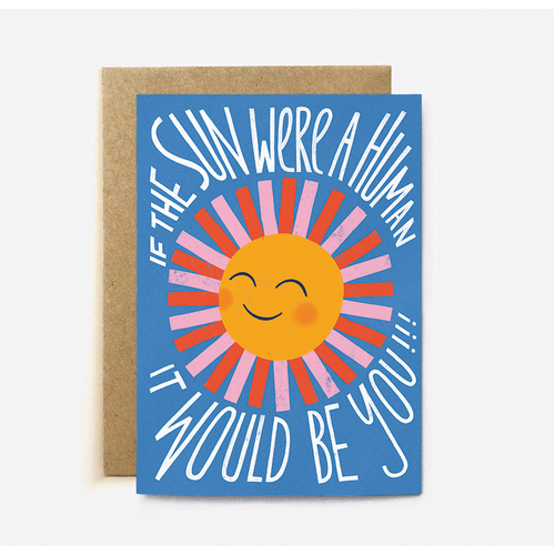 If the Sun Were a Human it Would be You (large card)